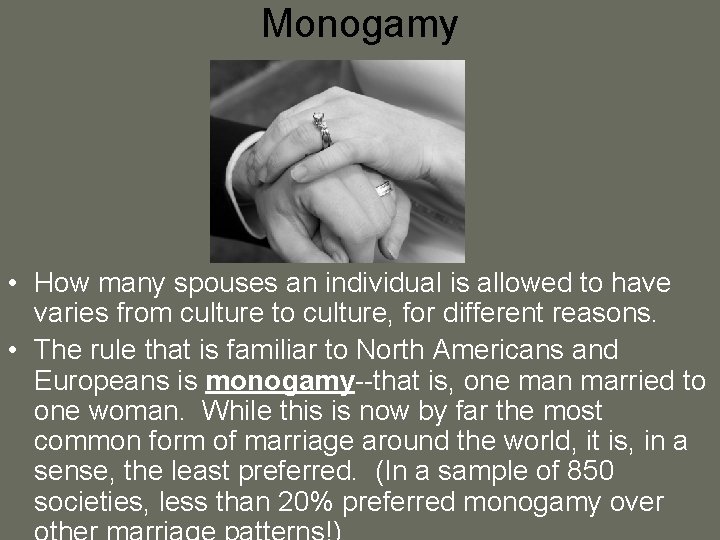 Monogamy • How many spouses an individual is allowed to have varies from culture