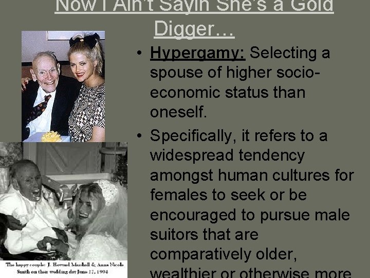 Now I Ain’t Sayin She’s a Gold Digger… • Hypergamy: Selecting a spouse of