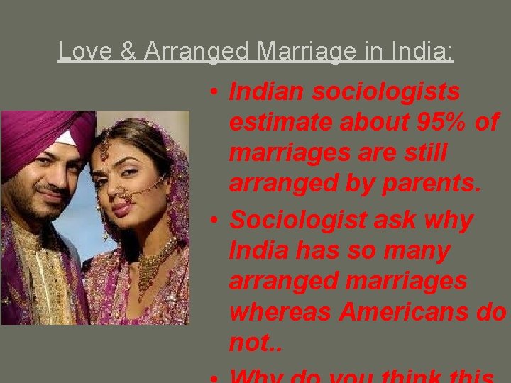 Love & Arranged Marriage in India: • Indian sociologists estimate about 95% of marriages