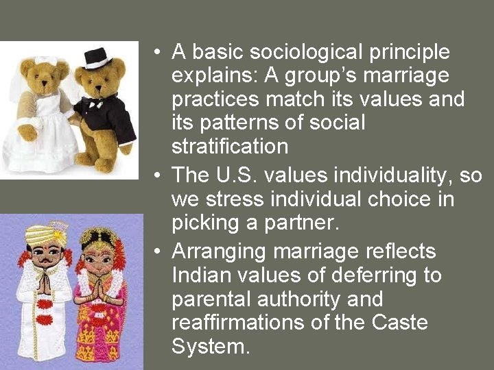  • A basic sociological principle explains: A group’s marriage practices match its values