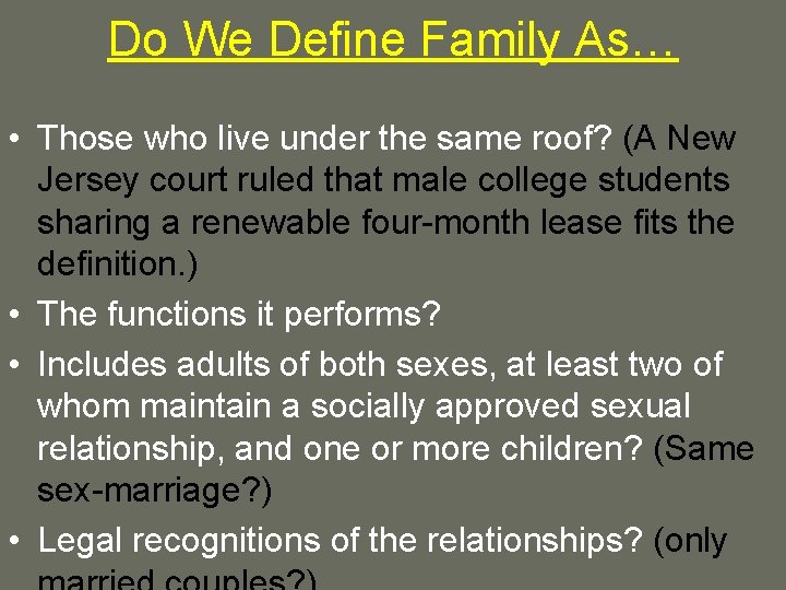 Do We Define Family As… • Those who live under the same roof? (A