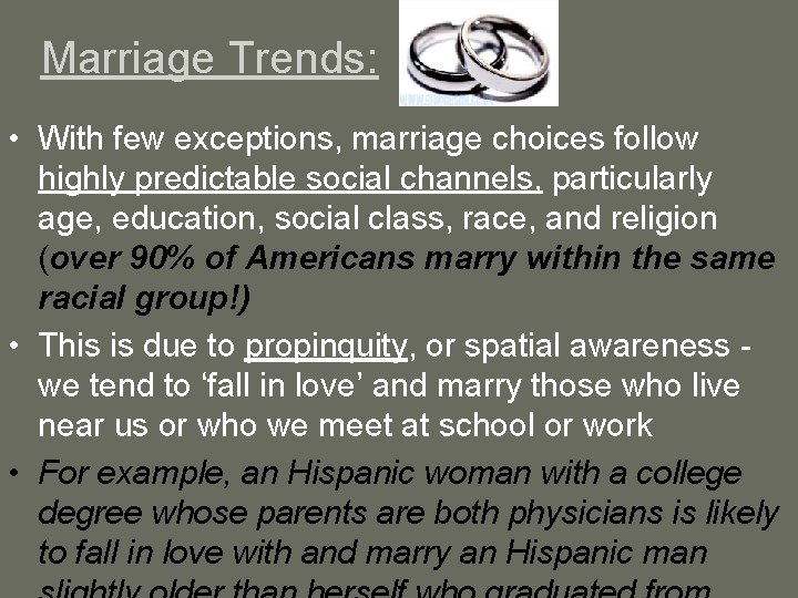 Marriage Trends: • With few exceptions, marriage choices follow highly predictable social channels, particularly