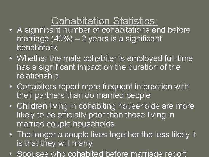 Cohabitation Statistics: • A significant number of cohabitations end before marriage (40%) – 2