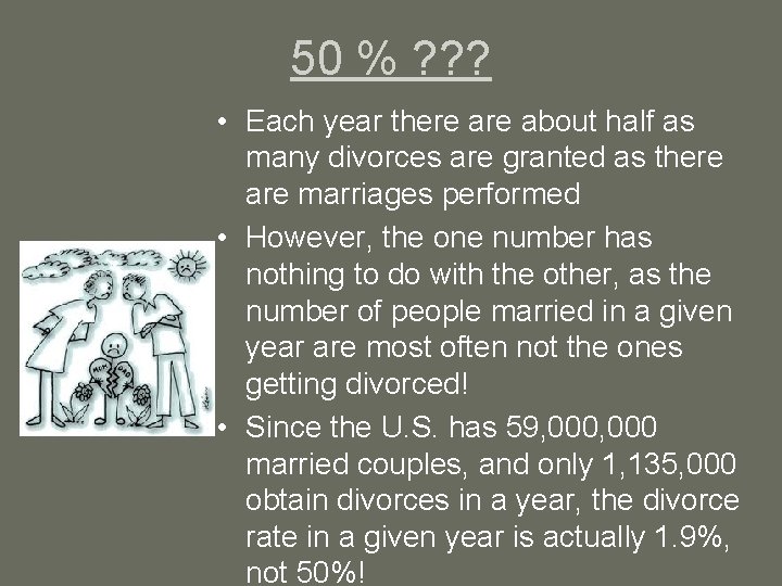 50 % ? ? ? • Each year there about half as many divorces