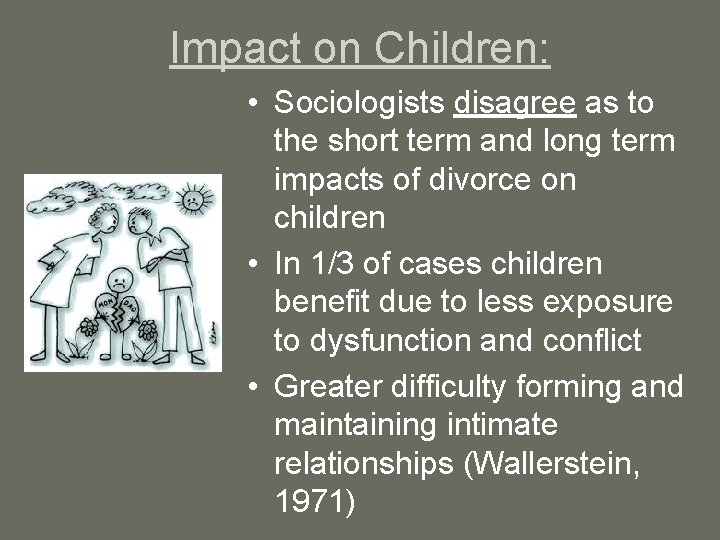 Impact on Children: • Sociologists disagree as to the short term and long term