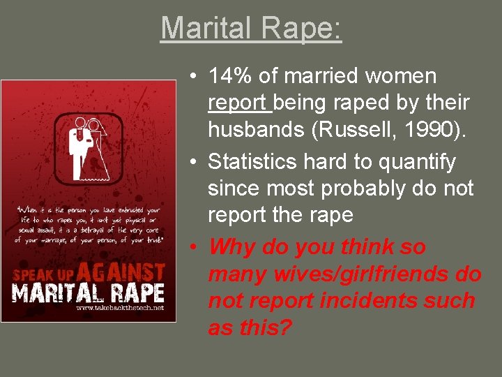 Marital Rape: • 14% of married women report being raped by their husbands (Russell,