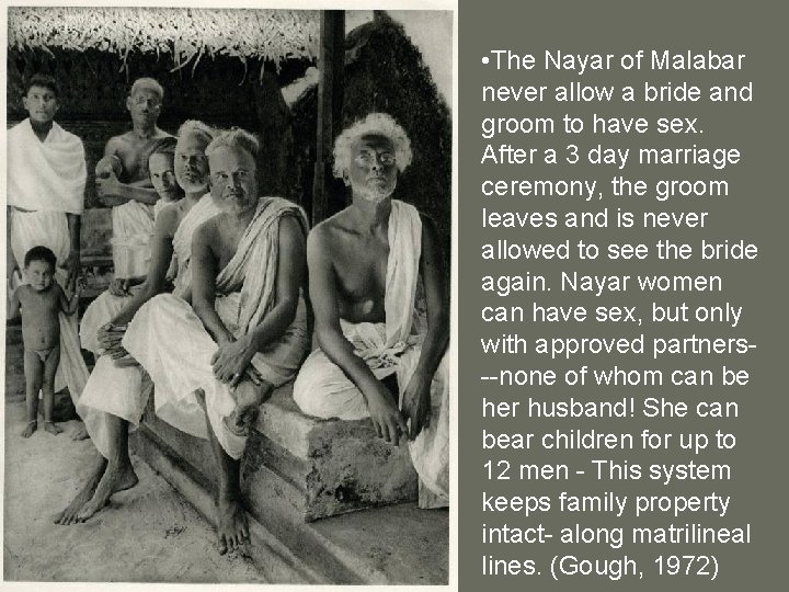  • The Nayar of Malabar never allow a bride and groom to have