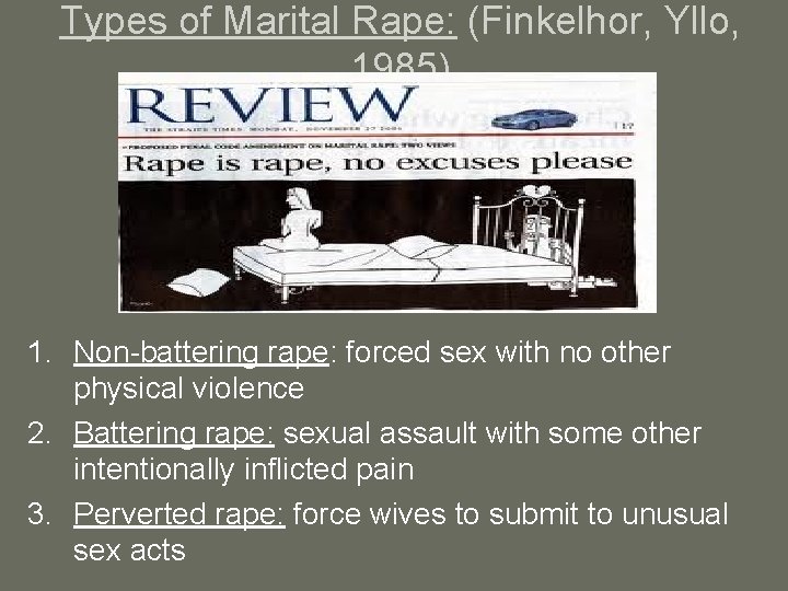 Types of Marital Rape: (Finkelhor, Yllo, 1985) 1. Non-battering rape: forced sex with no