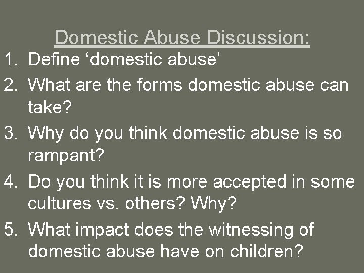 Domestic Abuse Discussion: 1. Define ‘domestic abuse’ 2. What are the forms domestic abuse