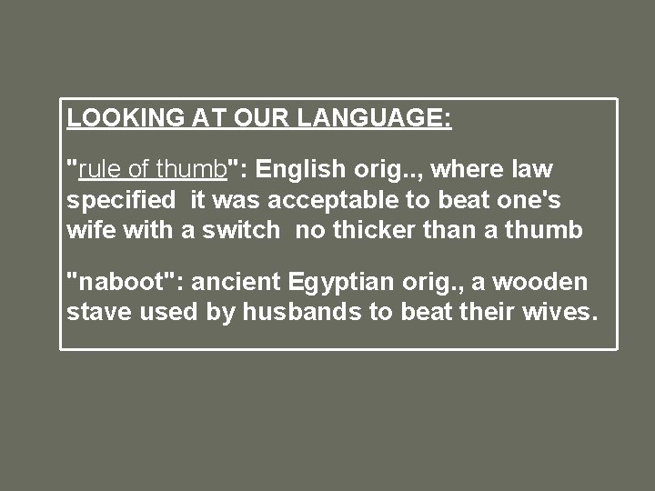 LOOKING AT OUR LANGUAGE: "rule of thumb": English orig. . , where law specified it