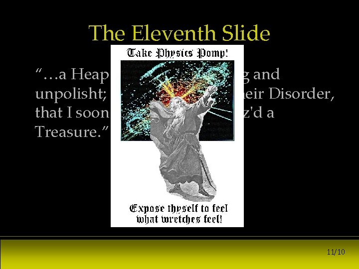 The Eleventh Slide “…a Heap of Jewels, unstrung and unpolisht; yet so dazling in