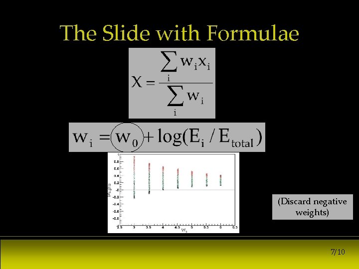 The Slide with Formulae (Discard negative weights) 7/10 