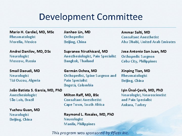 Development Committee Mario H. Cardiel, MD, MSc Rheumatologist Morelia, Mexico Andrei Danilov, MD, DSc