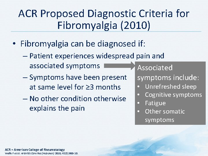 ACR Proposed Diagnostic Criteria for Fibromyalgia (2010) • Fibromyalgia can be diagnosed if: –