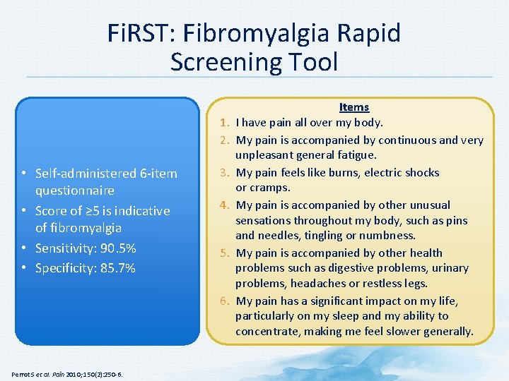 Fi. RST: Fibromyalgia Rapid Screening Tool 1. 2. • Self-administered 6 -item questionnaire •