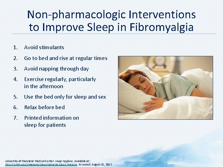 Non-pharmacologic Interventions to Improve Sleep in Fibromyalgia 1. Avoid stimulants 2. Go to bed