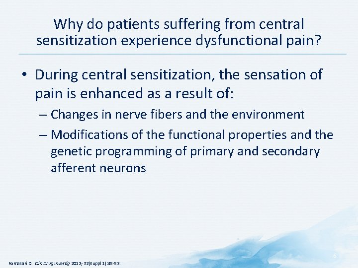 Why do patients suffering from central sensitization experience dysfunctional pain? • During central sensitization,