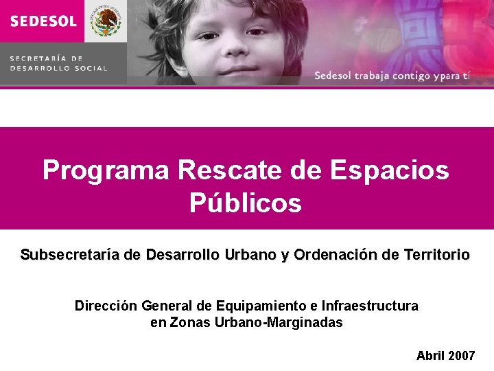 PROGRAMA DE RESCATE DE Programa Rescate de Espacios ESPACIOS PÚBLICOS Públicos URBANOS Subsecretaría de PROGRAMA DE RESCATE DE Programa Rescate de Espacios ESPACIOS PÚBLICOS Públicos URBANOS Subsecretaría de