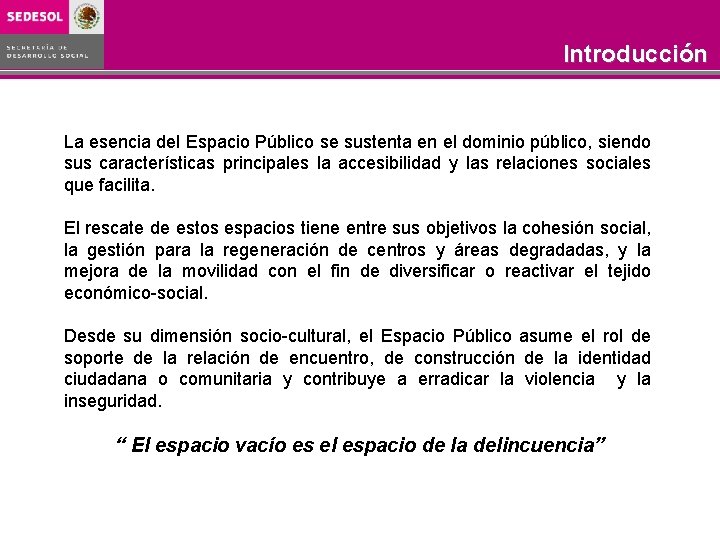 Introducción La esencia del Espacio Público se sustenta en el dominio público, siendo sus Introducción La esencia del Espacio Público se sustenta en el dominio público, siendo sus