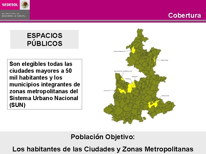 Programa Rescate de Espacios Públicos COBERTURA 2003 -2006 Objetivo Cobertura ESPACIOS PÚBLICOS Son elegibles Programa Rescate de Espacios Públicos COBERTURA 2003 -2006 Objetivo Cobertura ESPACIOS PÚBLICOS Son elegibles