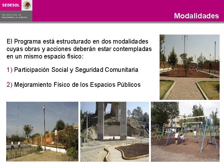 Programa Rescate de Espacios Públicos COBERTURA 2003 -2006 Objetivo Modalidades El Programa está estructurado Programa Rescate de Espacios Públicos COBERTURA 2003 -2006 Objetivo Modalidades El Programa está estructurado