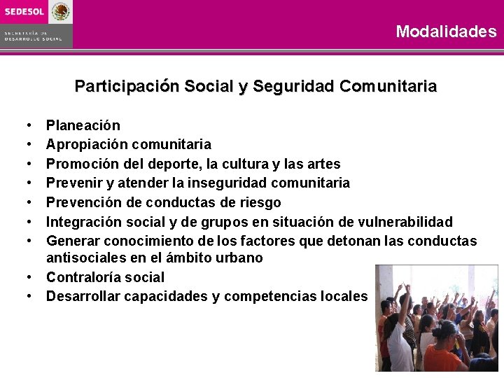 Modalidades Participación Social y Seguridad Comunitaria • • • Planeación Apropiación comunitaria Promoción del Modalidades Participación Social y Seguridad Comunitaria • • • Planeación Apropiación comunitaria Promoción del
