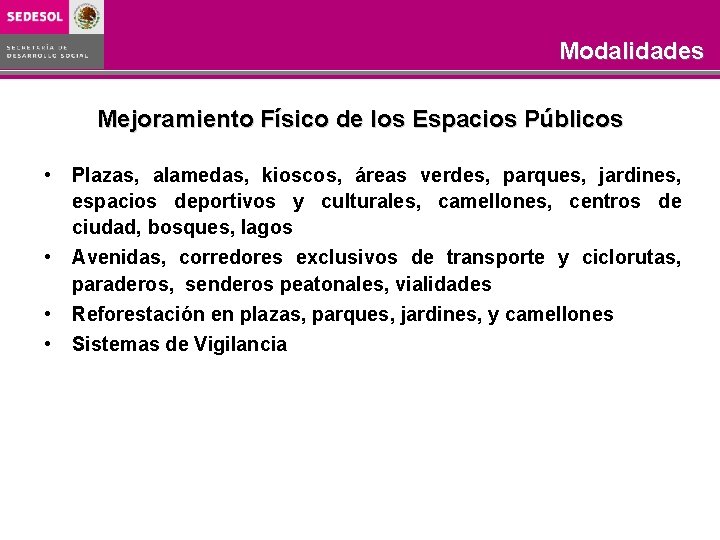 Modalidades Mejoramiento Físico de los Espacios Públicos • • Plazas, alamedas, kioscos, áreas verdes, Modalidades Mejoramiento Físico de los Espacios Públicos • • Plazas, alamedas, kioscos, áreas verdes,
