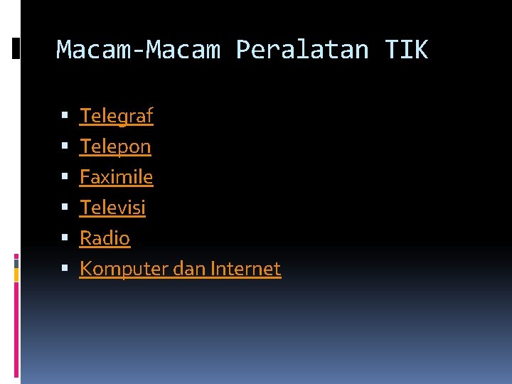 Macam-Macam Peralatan TIK Telegraf Telepon Faximile Televisi Radio Komputer dan Internet 