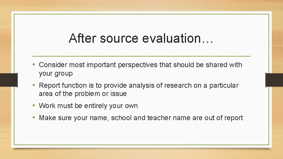 After source evaluation… • Consider most important perspectives that should be shared with your