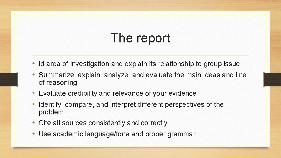 The report • Id area of investigation and explain its relationship to group issue