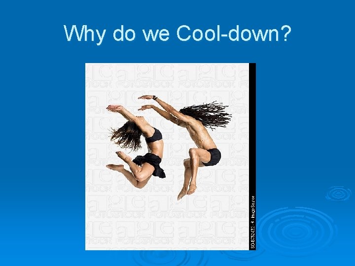 Why do we Cool-down? 