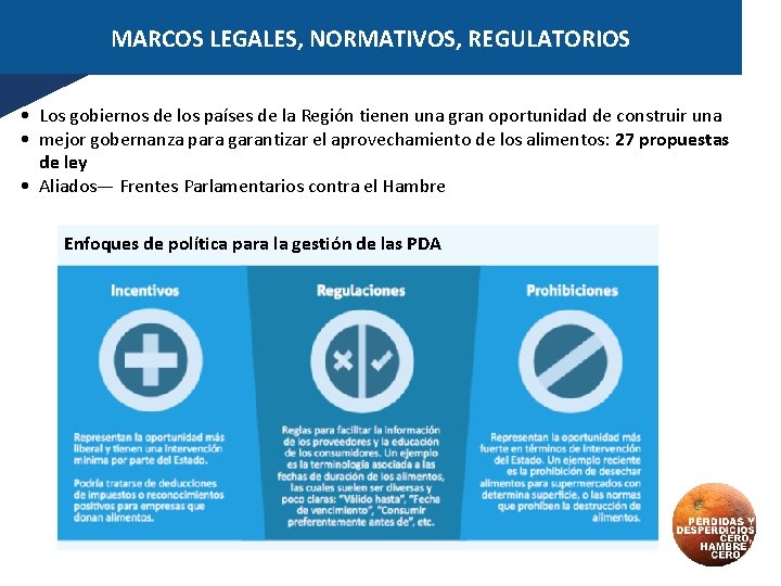 MARCOS LEGALES, NORMATIVOS, REGULATORIOS • Los gobiernos de los países de la Región tienen