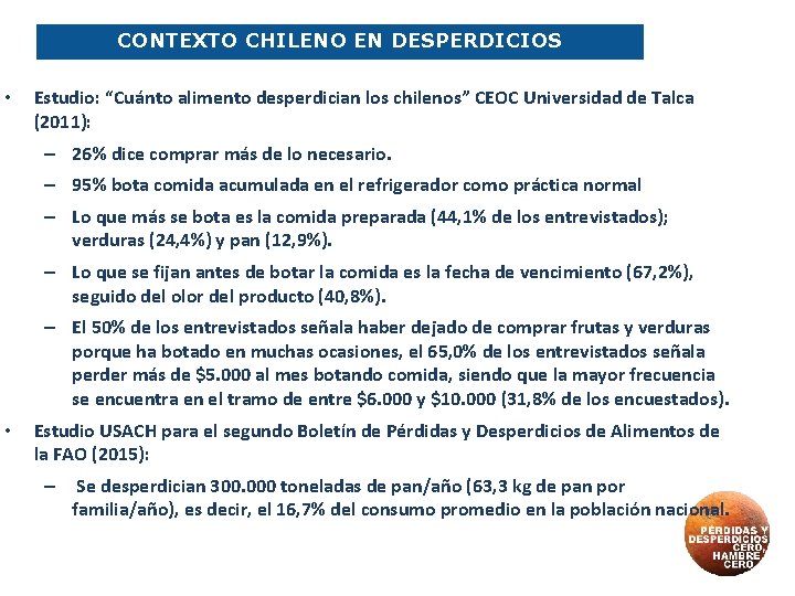 CONTEXTO CHILENO EN DESPERDICIOS • Estudio: “Cuánto alimento desperdician los chilenos” CEOC Universidad de