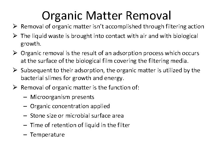 Organic Matter Removal Ø Removal of organic matter isn’t accomplished through filtering action Ø