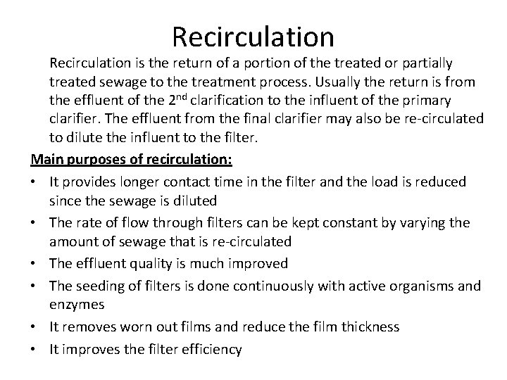 Recirculation is the return of a portion of the treated or partially treated sewage