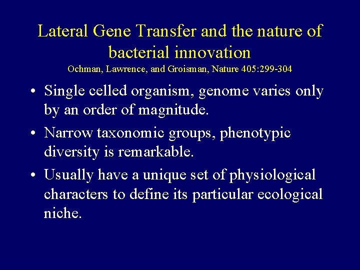 Lateral Gene Transfer and the nature of bacterial innovation Ochman, Lawrence, and Groisman, Nature