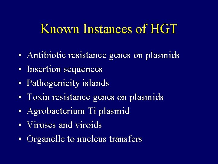 Known Instances of HGT • • Antibiotic resistance genes on plasmids Insertion sequences Pathogenicity