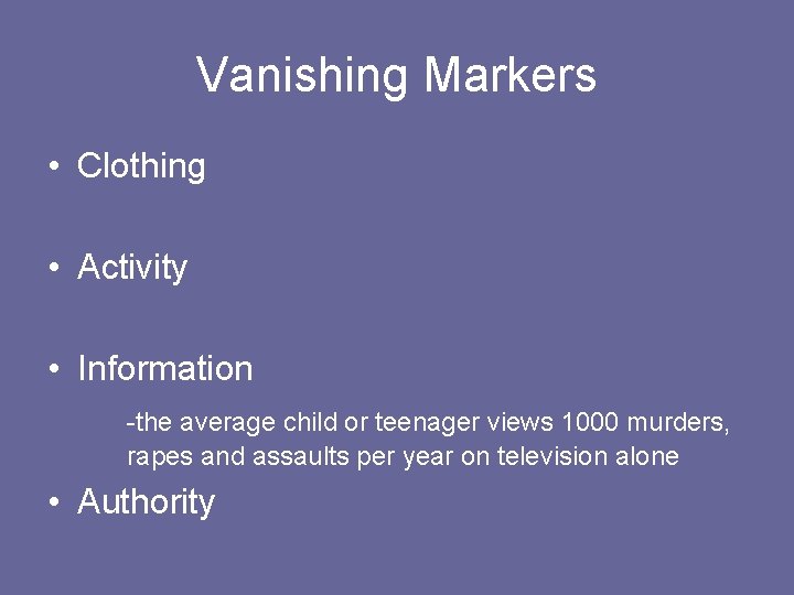 Vanishing Markers • Clothing • Activity • Information -the average child or teenager views