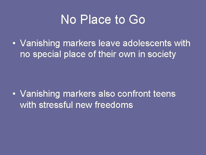 No Place to Go • Vanishing markers leave adolescents with no special place of
