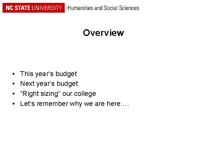 Overview • • This year’s budget Next year’s budget “Right sizing” our college Let’s