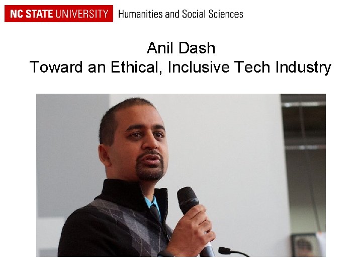 Anil Dash Toward an Ethical, Inclusive Tech Industry 