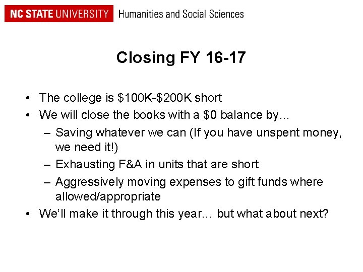 Closing FY 16 -17 • The college is $100 K-$200 K short • We