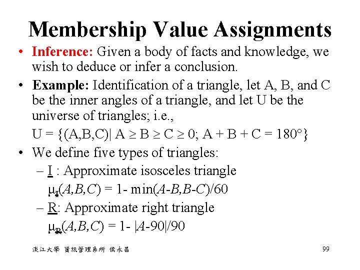 Membership Value Assignments • Inference: Given a body of facts and knowledge, we wish