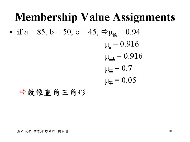 Membership Value Assignments • if a = 85, b = 50, c = 45,