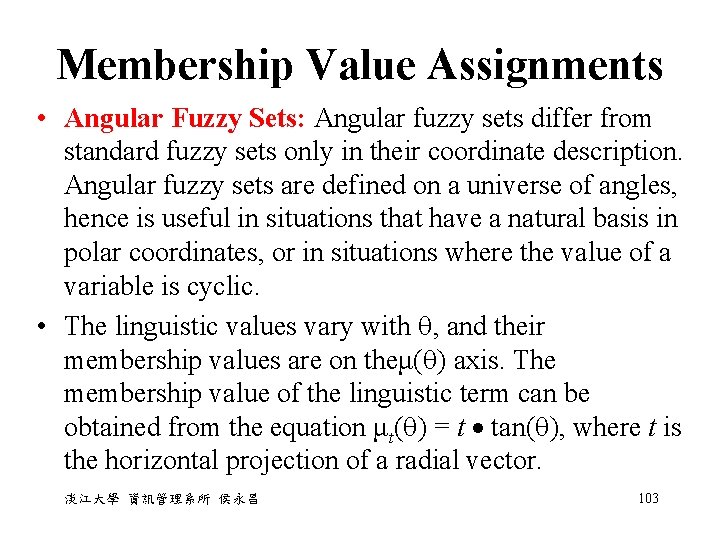 Membership Value Assignments • Angular Fuzzy Sets: Angular fuzzy sets differ from standard fuzzy