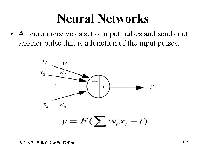 Neural Networks • A neuron receives a set of input pulses and sends out
