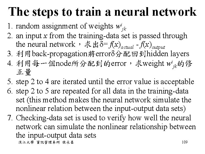 The steps to train a neural network 1. random assignment of weights wijk 2.