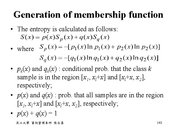 Generation of membership function • The entropy is calculated as follows: • where •