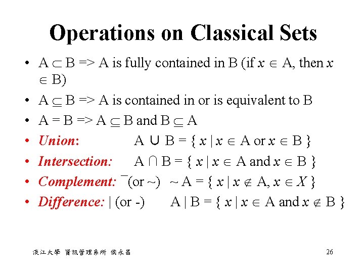 Operations on Classical Sets • A B => A is fully contained in B