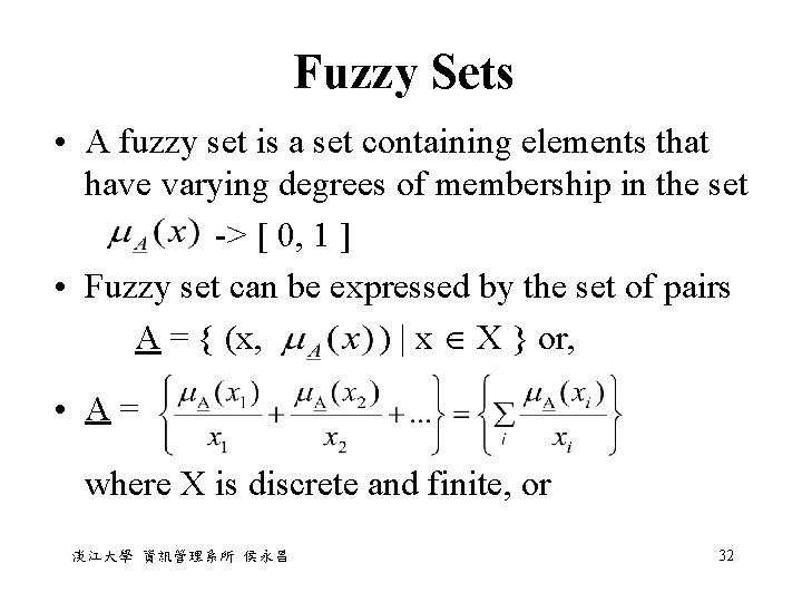 Fuzzy Sets • A fuzzy set is a set containing elements that have varying